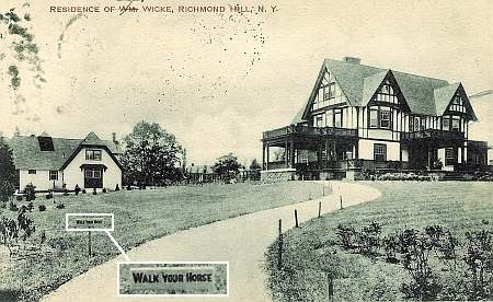 The George Wicke House on Metropolitan Avenue between Lefferts Avenue (Boulevard) and Church (118th) Street in North Richmond Hill (today's  Kew Gardens), NY. A sign instructs visitors to walk their horse.